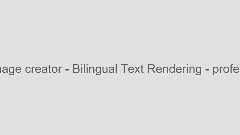 Bilingual Text Rendering