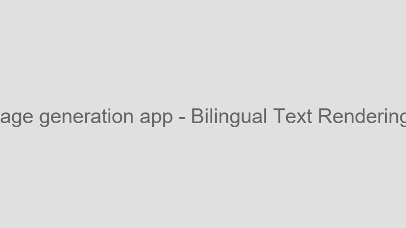Bilingual Text Rendering