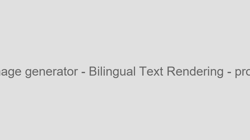 Bilingual Text Rendering