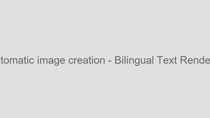 Bilingual Text Rendering