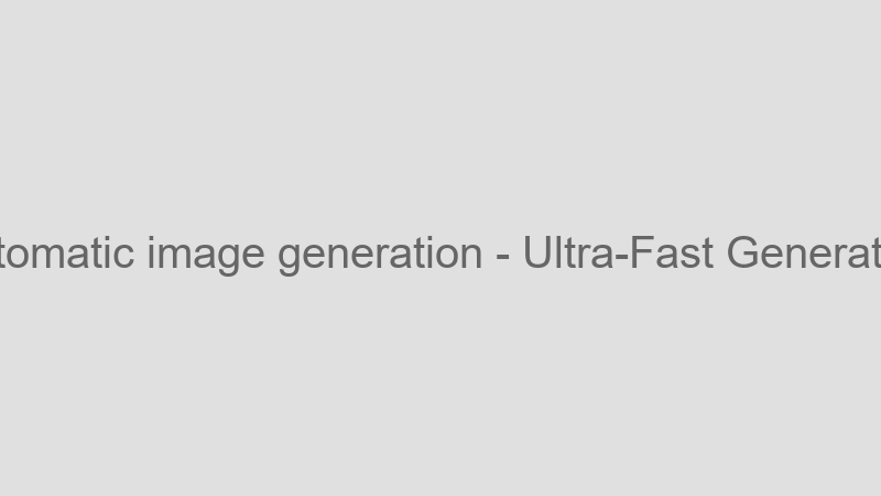 Ultra-Fast Generation