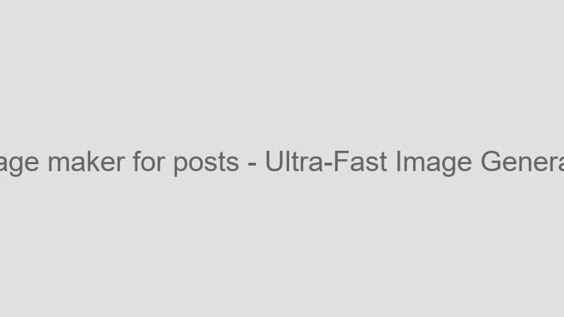 Ultra-Fast Image Generation